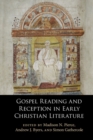 Gospel Reading and Reception in Early Christian Literature - Book