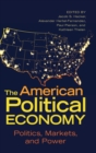 The American Political Economy : Politics, Markets, and Power - Book