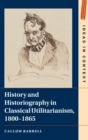 History and Historiography in Classical Utilitarianism, 1800-1865 - Book