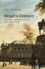 Hegel's Century : Alienation and Recognition in a Time of Revolution - Book
