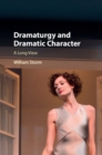 Dramaturgy and Dramatic Character : A Long View - eBook