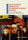 Economic History of Twentieth-Century Europe : Economic Regimes from Laissez-Faire to Globalization - eBook