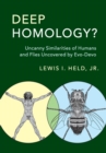 Deep Homology? : Uncanny Similarities of Humans and Flies Uncovered by Evo-Devo - Book