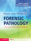 Pearls and Pitfalls in Forensic Pathology : Infant and Child Death Investigation - Book