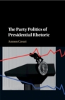 The Party Politics of Presidential Rhetoric - Book