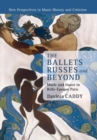 The Ballets Russes and Beyond : Music and Dance in Belle-Epoque Paris - Book