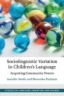 Sociolinguistic Variation in Children's Language : Acquiring Community Norms - Book