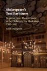 Shakespeare's Two Playhouses : Repertory and Theatre Space at the Globe and the Blackfriars, 1599-1613 - Book