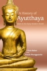 A History of Ayutthaya : Siam in the Early Modern World - Book