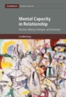 Mental Capacity in Relationship : Decision-Making, Dialogue, and Autonomy - eBook