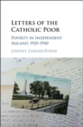 Letters of the Catholic Poor : Poverty in Independent Ireland, 1920-1940 - eBook