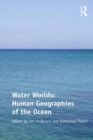 Water Worlds: Human Geographies of the Ocean - eBook