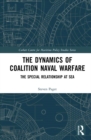 The Dynamics of Coalition Naval Warfare : The Special Relationship at Sea - eBook