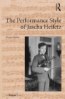 The Performance Style of Jascha Heifetz - eBook