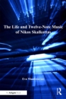 The Life and Twelve-Note Music of Nikos Skalkottas - eBook