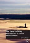The Hero Building : An Architecture of Scottish National Identity - eBook
