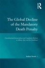 The Global Decline of the Mandatory Death Penalty : Constitutional Jurisprudence and Legislative Reform in Africa, Asia, and the Caribbean - eBook