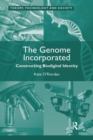 The Genome Incorporated : Constructing Biodigital Identity - eBook