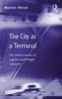 The City as a Terminal : The Urban Context of Logistics and Freight Transport - eBook
