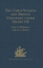 The Cabot Voyages and Bristol Discovery under Henry VII - eBook