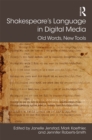 Shakespeare's Language in Digital Media : Old Words, New Tools - eBook