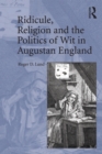 Ridicule, Religion and the Politics of Wit in Augustan England - eBook