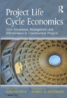 Project Life Cycle Economics : Cost Estimation, Management and Effectiveness in Construction Projects - eBook