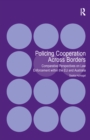 Policing Cooperation Across Borders : Comparative Perspectives on Law Enforcement within the EU and Australia - eBook