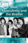 Men, Masculinity and the Beatles - eBook