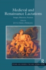 Medieval and Renaissance Lactations : Images, Rhetorics, Practices - eBook