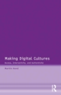 Making Digital Cultures : Access, Interactivity, and Authenticity - eBook