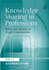 Knowledge Sharing in Professions : Roles and Identity in Expert Communities - eBook