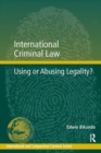 International Criminal Law : Using or Abusing Legality? - eBook
