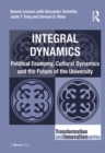 Integral Dynamics : Political Economy, Cultural Dynamics and the Future of the University - eBook