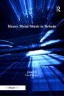 Heavy Metal Music in Britain - eBook