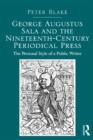 George Augustus Sala and the Nineteenth-Century Periodical Press : The Personal Style of a Public Writer - eBook