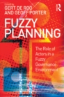 Fuzzy Planning : The Role of Actors in a Fuzzy Governance Environment - eBook
