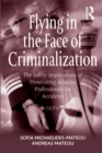 Flying in the Face of Criminalization : The Safety Implications of Prosecuting Aviation Professionals for Accidents - eBook