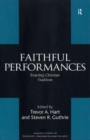 Faithful Performances : Enacting Christian Tradition - eBook