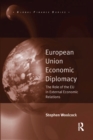 European Union Economic Diplomacy : The Role of the EU in External Economic Relations - eBook