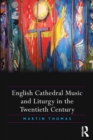 English Cathedral Music and Liturgy in the Twentieth Century - eBook