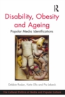 Disability, Obesity and Ageing : Popular Media Identifications - eBook