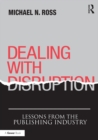 Dealing with Disruption : Lessons from the Publishing Industry - eBook