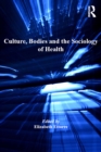 Culture, Bodies and the Sociology of Health - eBook