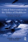 Critical Interventions in the Ethics of Healthcare : Challenging the Principle of Autonomy in Bioethics - eBook