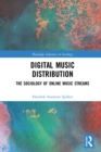Digital Music Distribution : The Sociology of Online Music Streams - eBook