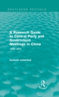 A Research Guide to Central Party and Government Meetings in China : 1949-1975 - eBook