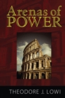Arenas of Power : Reflections on Politics and Policy - eBook