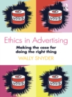 Ethics in Advertising : Making the case for doing the right thing - eBook