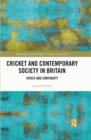 Cricket and Contemporary Society in Britain : Crisis and Continuity - eBook